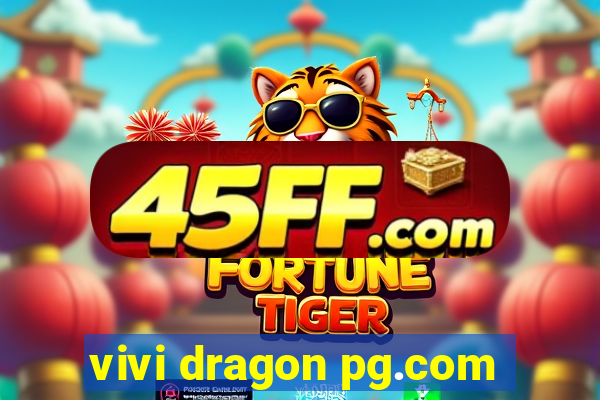 vivi dragon pg.com